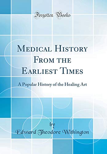 Stock image for Medical History From the Earliest Times A Popular History of the Healing Art Classic Reprint for sale by PBShop.store US