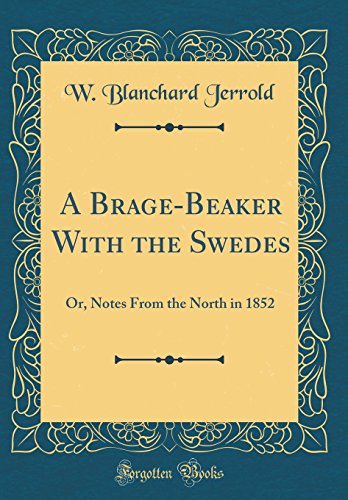 9780365195078: A Brage-Beaker With the Swedes: Or, Notes From the North in 1852 (Classic Reprint)