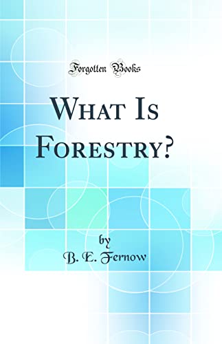Stock image for What Is Forestry? (Classic Reprint) for sale by PBShop.store US