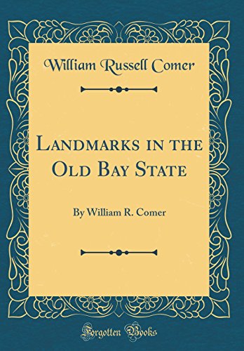 Stock image for Landmarks in the Old Bay State: By William R. Comer (Classic Reprint) for sale by PBShop.store US