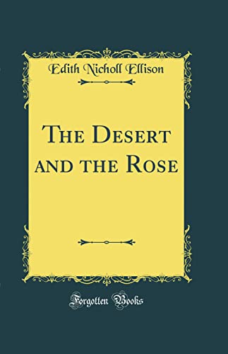 Beispielbild fr The Desert and the Rose (Classic Reprint) zum Verkauf von PBShop.store US