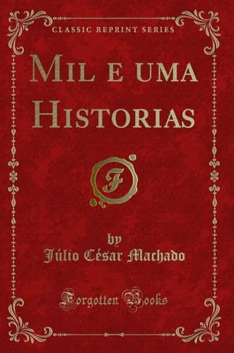 9780365207917: Mil e uma Historias (Classic Reprint)