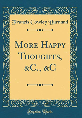 Beispielbild fr More Happy Thoughts, &C., &C (Classic Reprint) zum Verkauf von Buchpark