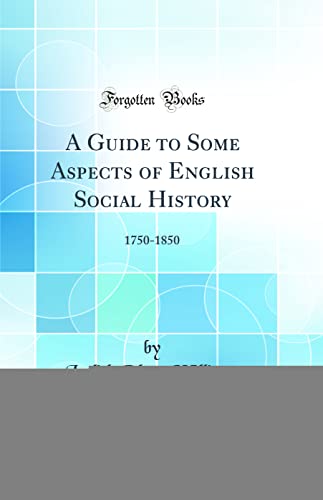 Stock image for A Guide to Some Aspects of English Social History 17501850 Classic Reprint for sale by PBShop.store US