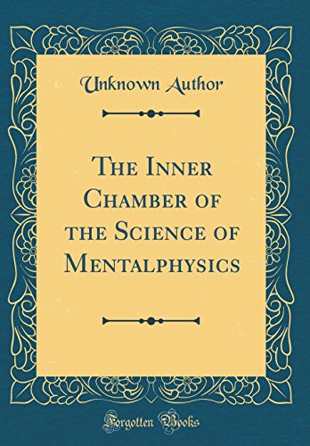 9780365224976: The Inner Chamber of the Science of Mentalphysics (Classic Reprint)