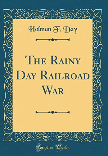 Imagen de archivo de The Rainy Day Railroad War Classic Reprint a la venta por PBShop.store US