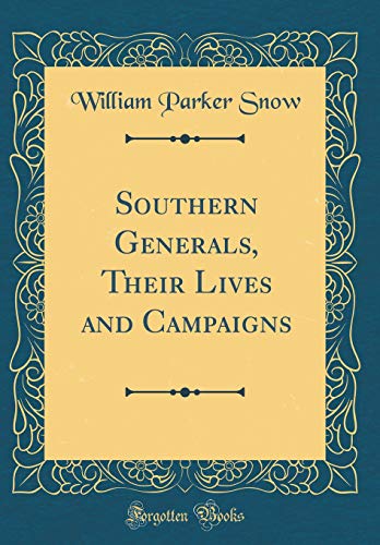 Stock image for Southern Generals, Their Lives and Campaigns (Classic Reprint) for sale by PBShop.store US