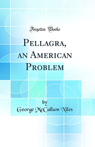 Imagen de archivo de Pellagra, an American Problem Classic Reprint a la venta por PBShop.store US
