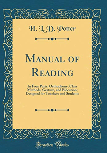 9780365252085: Manual of Reading: In Four Parts; Orthophony, Class Methods, Gesture, and Elocution; Designed for Teachers and Students (Classic Reprint)