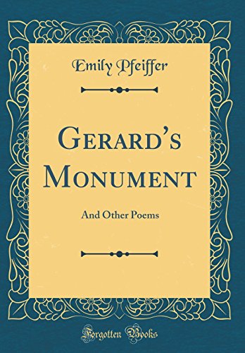 Imagen de archivo de Gerard's Monument And Other Poems Classic Reprint a la venta por PBShop.store US