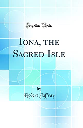 Stock image for Iona, the Sacred Isle Classic Reprint for sale by PBShop.store US