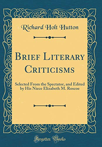 9780365266242: Brief Literary Criticisms: Selected From the Spectator, and Edited by His Niece Elizabeth M. Roscoe (Classic Reprint)