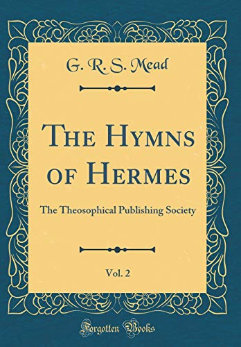 Stock image for The Hymns of Hermes, Vol 2 The Theosophical Publishing Society Classic Reprint for sale by PBShop.store US