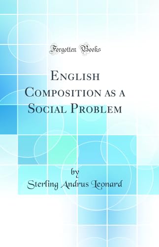 Beispielbild fr English Composition as a Social Problem Classic Reprint zum Verkauf von PBShop.store US