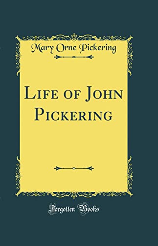 9780365305576: Life of John Pickering (Classic Reprint)