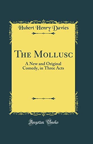Imagen de archivo de The Mollusc A New and Original Comedy, in Three Acts Classic Reprint a la venta por PBShop.store US