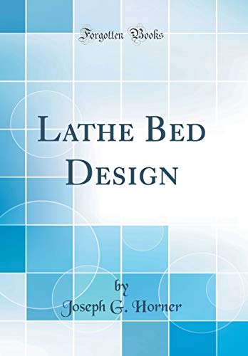 Imagen de archivo de Lathe Bed Design (Classic Reprint) a la venta por PBShop.store US