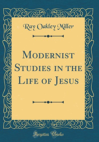 Imagen de archivo de Modernist Studies in the Life of Jesus Classic Reprint a la venta por PBShop.store US