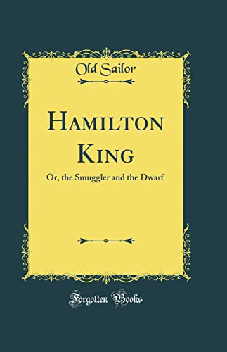 Imagen de archivo de Hamilton King: Or, the Smuggler and the Dwarf (Classic Reprint) a la venta por PBShop.store US