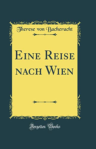 9780365330097: Eine Reise nach Wien (Classic Reprint)