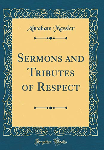 Beispielbild fr Sermons and Tributes of Respect Classic Reprint zum Verkauf von PBShop.store US