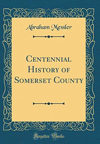 Stock image for Centennial History of Somerset County Classic Reprint for sale by PBShop.store US