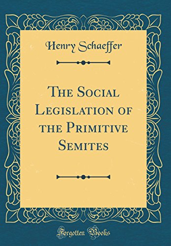 Imagen de archivo de The Social Legislation of the Primitive Semites Classic Reprint a la venta por PBShop.store US