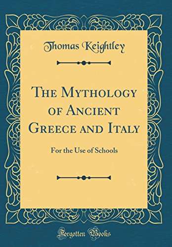 Imagen de archivo de The Mythology of Ancient Greece and Italy: For the Use of Schools (Classic Reprint) a la venta por PBShop.store US