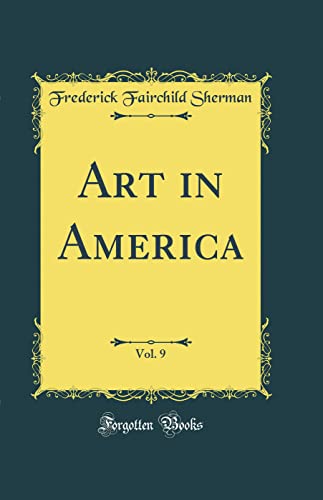 Beispielbild fr Art in America, Vol. 9 (Classic Reprint) zum Verkauf von PBShop.store US