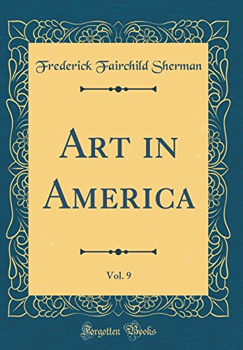 Stock image for Art in America, Vol. 9 (Classic Reprint) for sale by PBShop.store US
