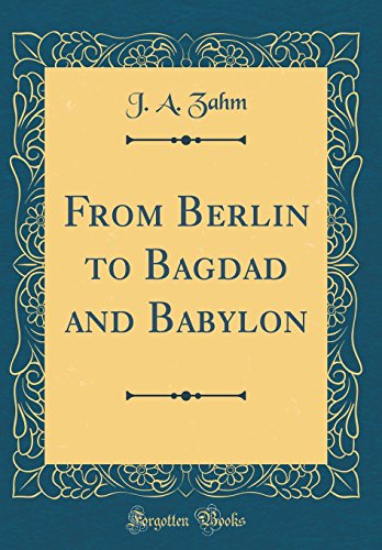 Stock image for From Berlin to Bagdad and Babylon (Classic Reprint) for sale by PBShop.store US