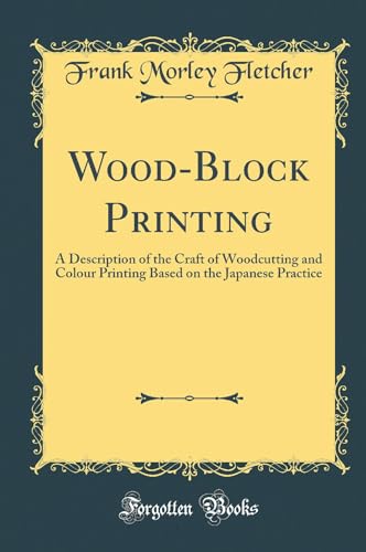 Stock image for WoodBlock Printing A Description of the Craft of Woodcutting and Colour Printing Based on the Japanese Practice Classic Reprint for sale by PBShop.store US