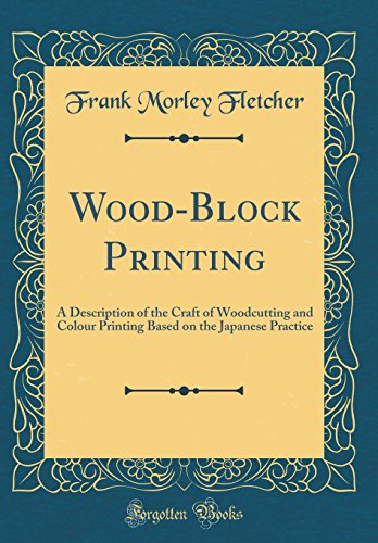 Stock image for WoodBlock Printing A Description of the Craft of Woodcutting and Colour Printing Based on the Japanese Practice Classic Reprint for sale by PBShop.store US