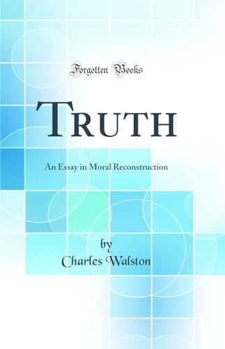 Stock image for Truth An Essay in Moral Reconstruction Classic Reprint for sale by PBShop.store US