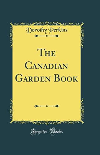 Imagen de archivo de The Canadian Garden Book Classic Reprint a la venta por PBShop.store US