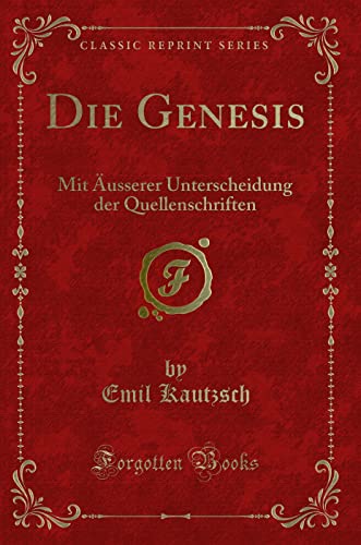 Stock image for Die Genesis: Mit  usserer Unterscheidung der Quellenschriften (Classic Reprint) for sale by Forgotten Books