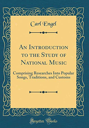 9780365497288: An Introduction to the Study of National Music: Comprising Researches Into Popular Songs, Traditions, and Customs (Classic Reprint)
