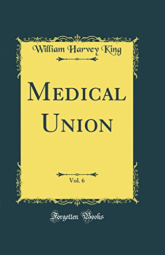 Imagen de archivo de Medical Union, Vol 6 Classic Reprint a la venta por PBShop.store US