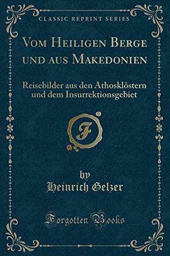 Beispielbild fr Vom Heiligen Berge und aus Makedonien Reisebilder aus den Athosklstern und dem Insurrektionsgebiet Classic Reprint zum Verkauf von PBShop.store US