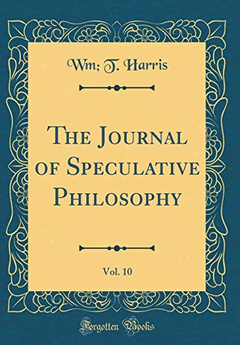 Imagen de archivo de The Journal of Speculative Philosophy, Vol 10 Classic Reprint a la venta por PBShop.store US