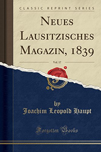 Stock image for Neues Lausitzisches Magazin, 1839, Vol. 17 (Classic Reprint) for sale by PBShop.store US