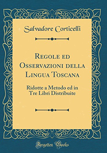 Beispielbild fr Regole ed Osservazioni della Lingua Toscana: Ridotte a Metodo ed in Tre Libri Distribuite (Classic Reprint) zum Verkauf von PBShop.store US