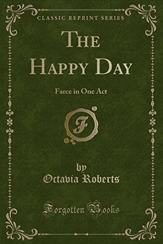 Beispielbild fr The Happy Day: Farce in One Act (Classic Reprint) zum Verkauf von Reuseabook