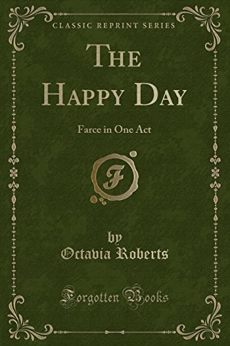 Stock image for The Happy Day: Farce in One Act (Classic Reprint) for sale by Reuseabook