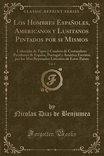 Imagen de archivo de Los Hombres Españoles, Americanos y Lusitanos Pintados por si Mismos, Vol. 1 a la venta por Forgotten Books