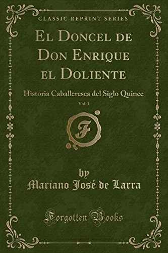 Imagen de archivo de El Doncel de Don Enrique el Doliente, Vol. 1 (Classic Reprint) a la venta por Forgotten Books