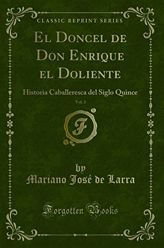 Stock image for El Doncel de Don Enrique el Doliente, Vol. 1 (Classic Reprint) for sale by Forgotten Books