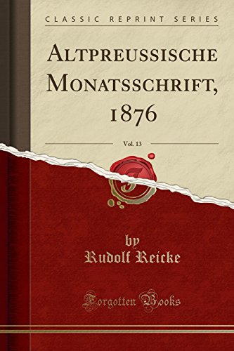 Beispielbild fr Altpreussische Monatsschrift, 1876, Vol. 13 (Classic Reprint) zum Verkauf von Buchpark