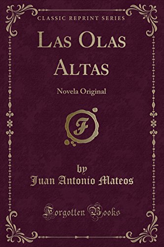 Beispielbild fr Las Olas Altas: Novela Original (Classic Reprint) zum Verkauf von WorldofBooks