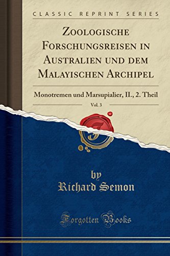 9780365627494: Zoologische Forschungsreisen in Australien und dem Malayischen Archipel, Vol. 3: Monotremen und Marsupialier, II., 2. Theil (Classic Reprint)